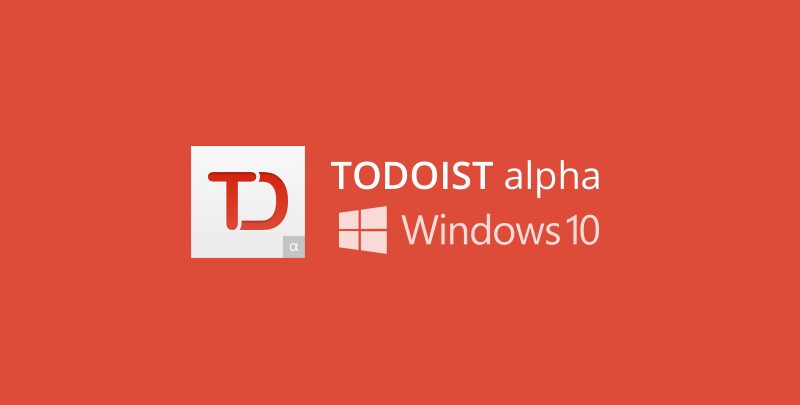 Todoist for Windows 10 coming soon, developers currently looking for alpha testers