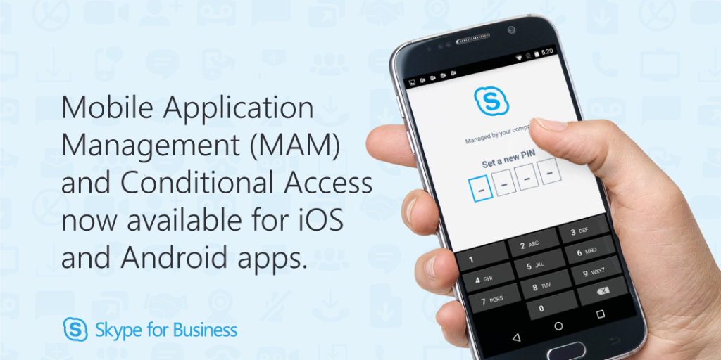 MAM and conditional access now available for Skype for Business iOS and Android apps