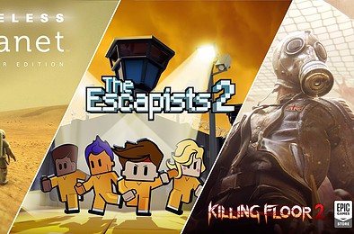 lifeless planet escapists 2 killing floor 2 epic games