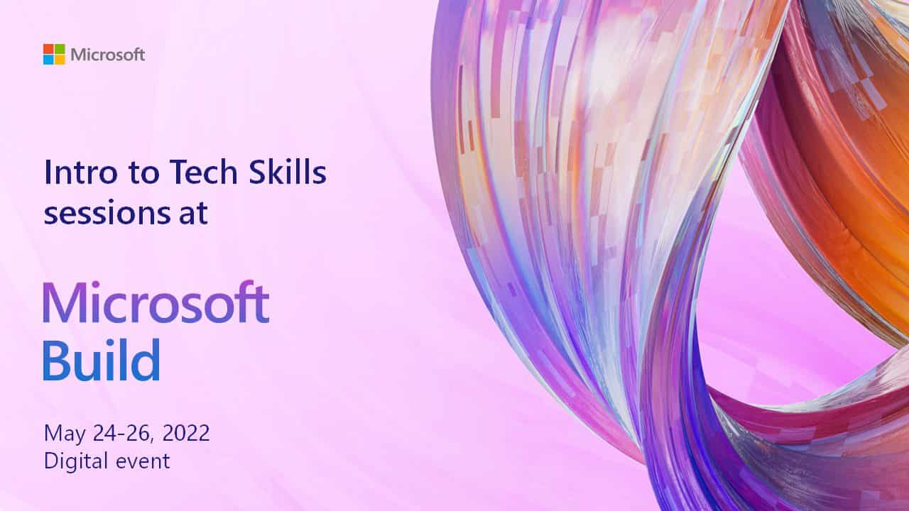 Intro to Tech Skills sessions at Microsoft Build 2022 poster