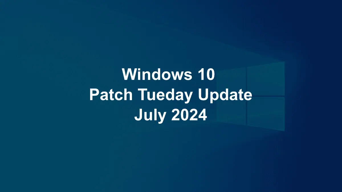 Windows 10, July 2024 Patch Tuesday
