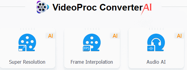 VideoProc Converter AI Features