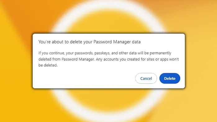 You're about to delete Password Manager data - Chrome