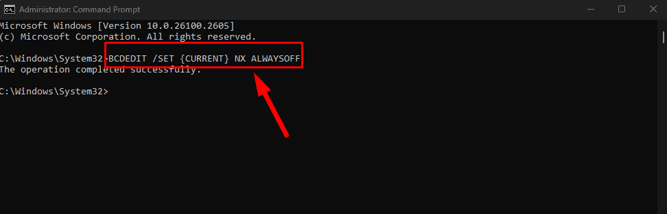 Type BCDEDIT /SET {CURRENT} NX ALWAYSOFF